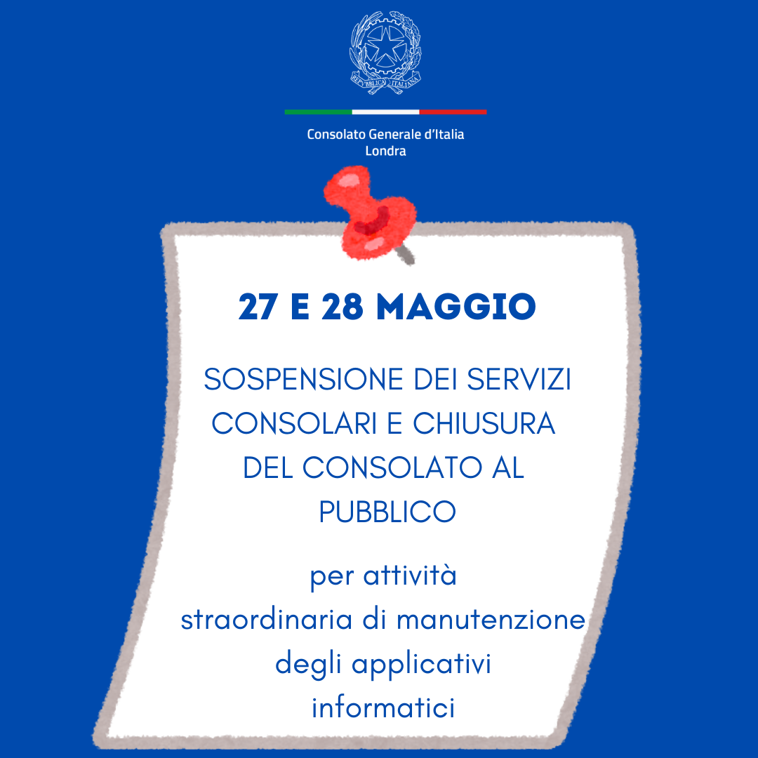 27 e 28 maggio SOSPENSIONE DEI SERVIZI CONSOLARI E CHIUSURA DEL CONSOLATO AL PUBBLICO PER un’attività straordinaria di manutenzione degli applicativi informatici